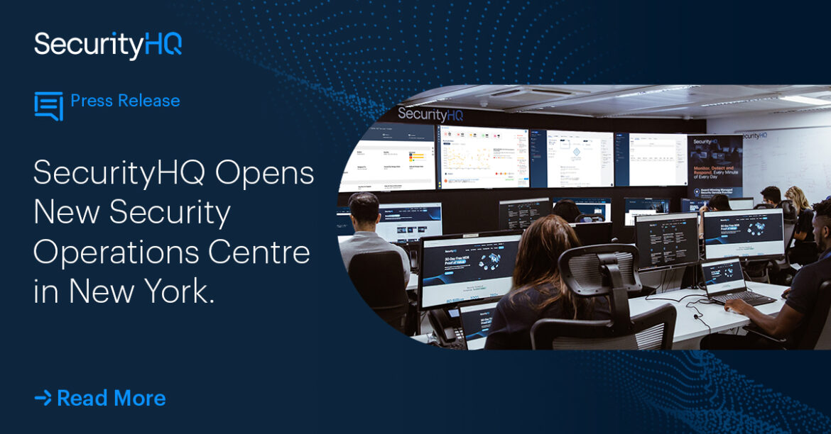 SecurityHQ Opens New Security Operations Centre in New York.