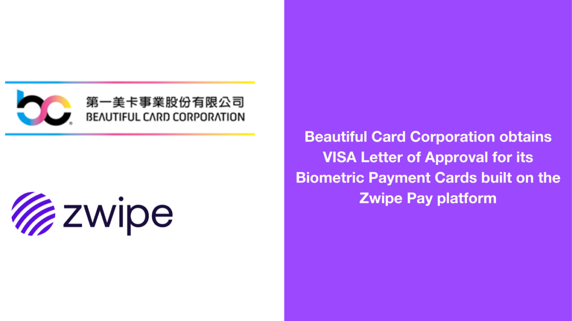 Beautiful Card Corporation obtains VISA Letter of Approval for its Biometric Payment Cards built on the Zwipe Pay platform